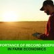Farmer reviewing detailed farm records to manage costs, boost profits, and ensure long-term sustainability